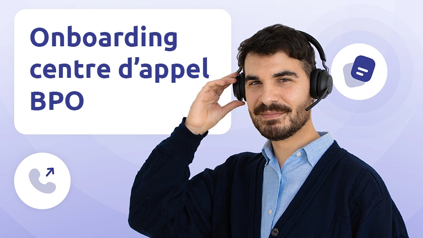 Checklist des étapes clés pour réussir l'onboarding d'un prestataire BPO centre d'appels